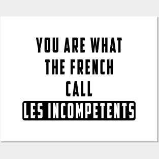 You are what the French call Les incompetents: Newest design for 2024 Posters and Art